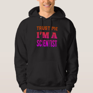 Trust Me I'm A Scientist Hoodie