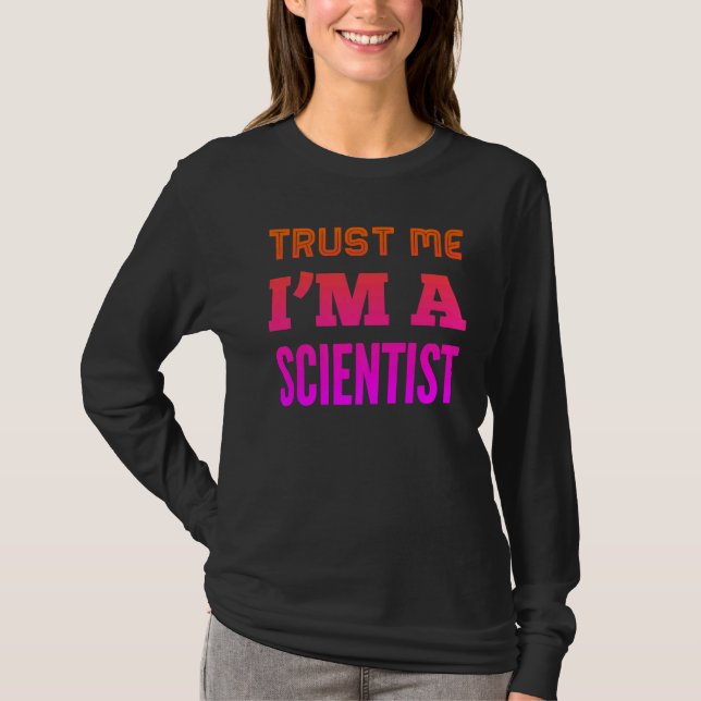 Trust Me I'm A Scientist T-Shirt (Front)
