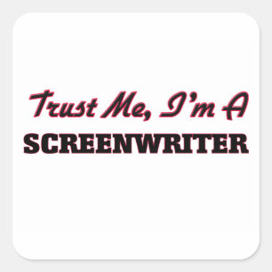 Trust me I'm a Screenwriter Square Sticker