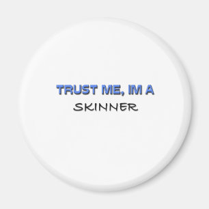 Trust Me I'm a Skinner Magnet