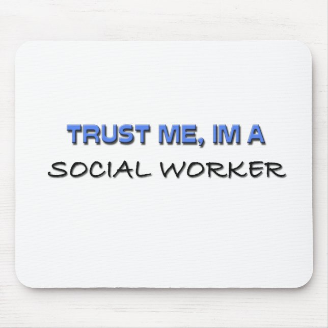 Trust Me I'm a Social Worker Mouse Pad (Front)