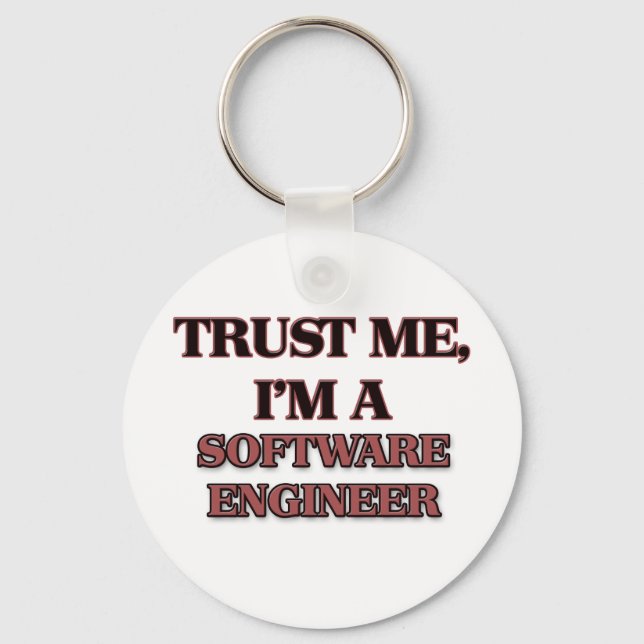 Trust Me I'm A SOFTWARE ENGINEER Key Ring (Front)