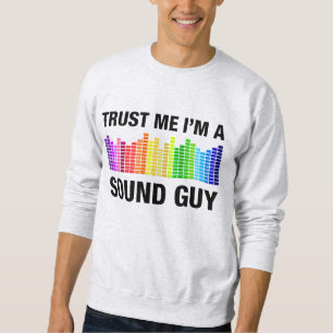 Trust Me I'm a Sound Guy Sweatshirt