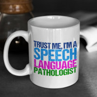 Trust Me, I'm a Speech Language Pathologist
