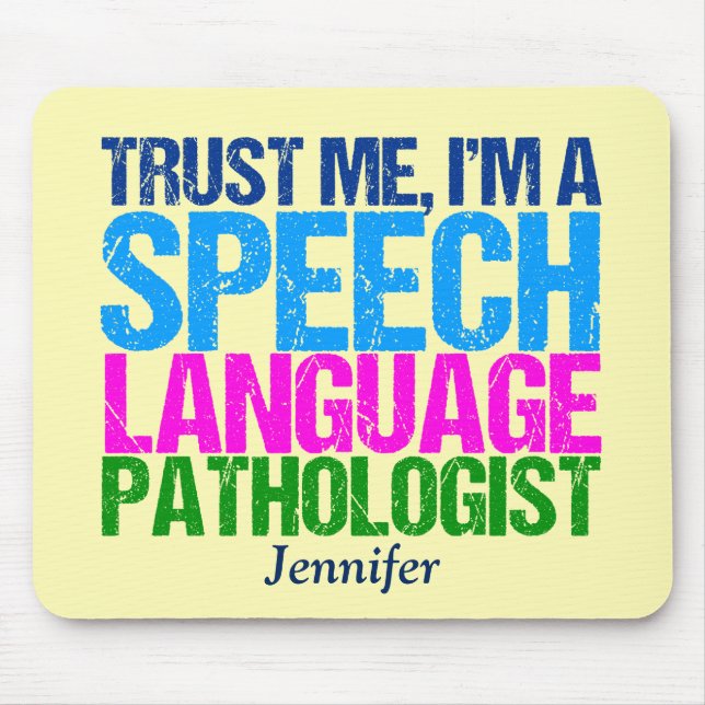 Trust Me, I'm a Speech Language Pathologist Mouse Pad (Front)