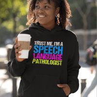 Trust Me, I'm a Speech Language Pathologist SLP