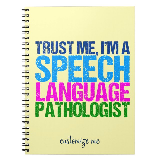 Trust Me, I'm a Speech Language Pathologist Spiral Notebook (Front)