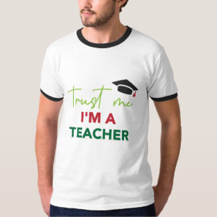 Trust Me I'm a Teacher T-Shirt