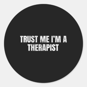 Trust Me Im A Therapist Funny Psychology Classic Round Sticker