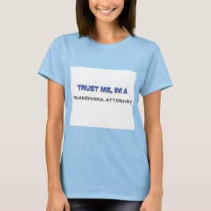 Trust Me I'm a Trademark Attorney T-Shirt