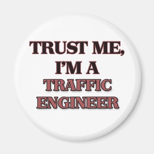 Trust Me I'm A TRAFFIC ENGINEER Magnet (Front)
