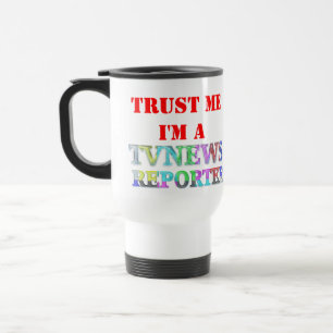 TRUST ME, i'M A TV NEWS REPORTER Travel Mug