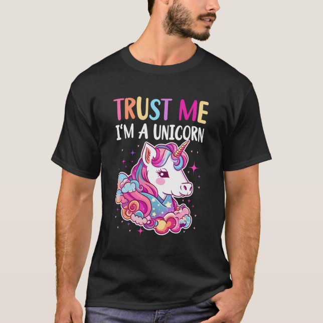 Trust Me I'M A Unicorn T-Shirt (Front)