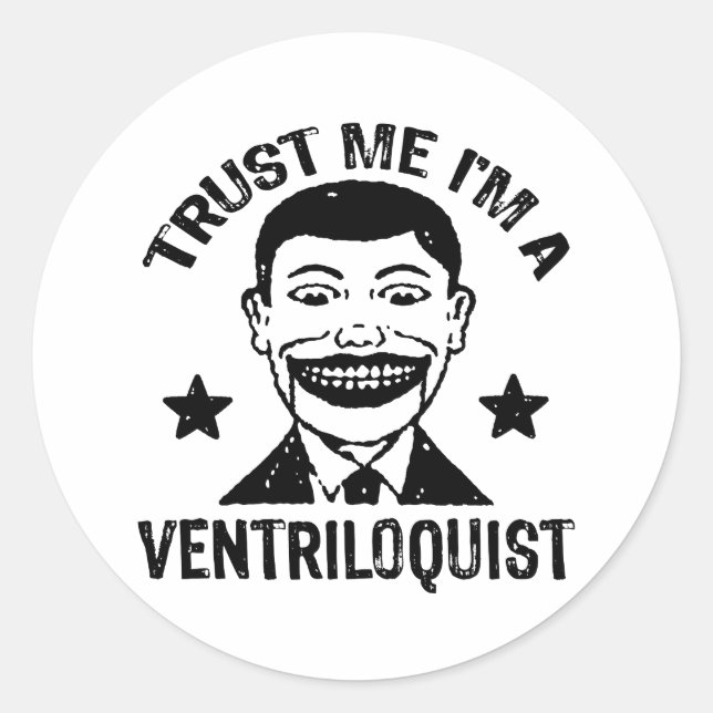 Trust Me I'm A Ventriloquist Classic Round Sticker (Front)