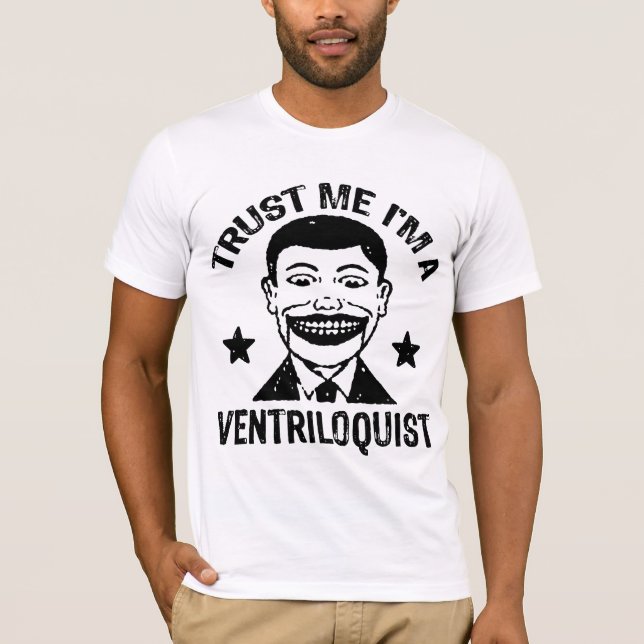 Trust Me I'm A Ventriloquist T-Shirt (Front)