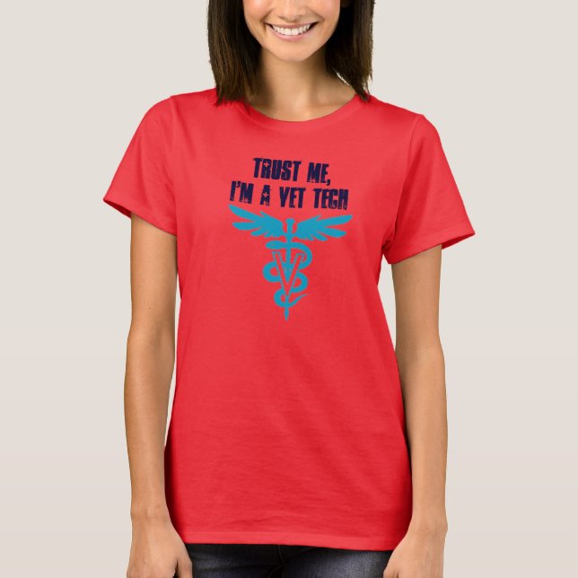 Trust Me, I'm a Vet Tech T-Shirt (Front)