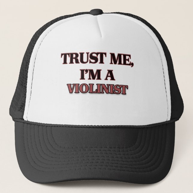 Trust Me I'm A VIOLINIST Trucker Hat (Front)