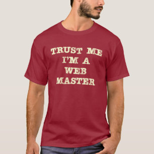 Trust Me I'm a Web Master T-Shirt