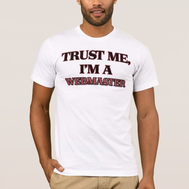 Trust Me I'm A WEBMASTER T-Shirt (Front)