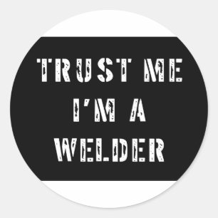 Trust Me I'm A Welder Classic Round Sticker