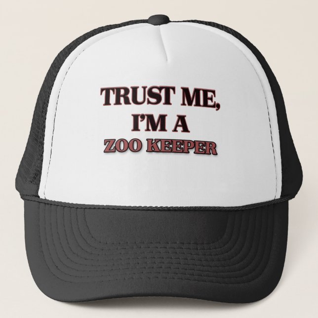 Trust Me I'm A ZOO KEEPER Trucker Hat (Front)
