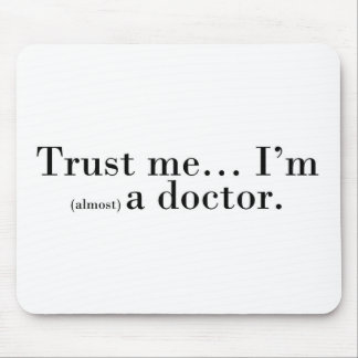 "Trust me... I'm (almost) a doctor." Mouse Pad