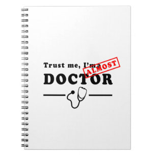 Trust me I'm Almost a Doctor Notebook