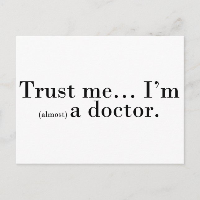 "Trust me... I'm (almost) a doctor." Postcard (Front)