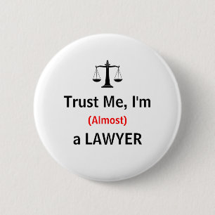 Trust me, I'm (Almost) a Lawyer 6 Cm Round Badge