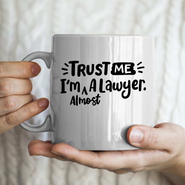 "Trust me I'm almost a lawyer" law school student Coffee Mug (Creator Uploaded)