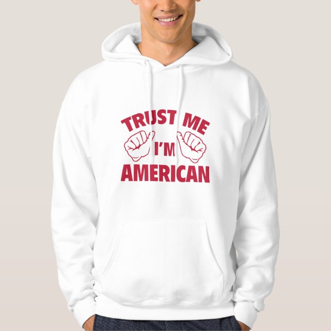 Trust Me I'm American Hoodie (Front)