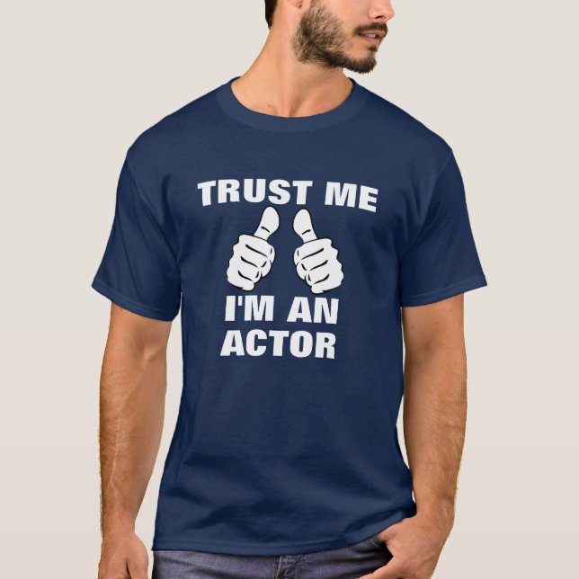 Trust Me I'm An Actor T-Shirt (Front)