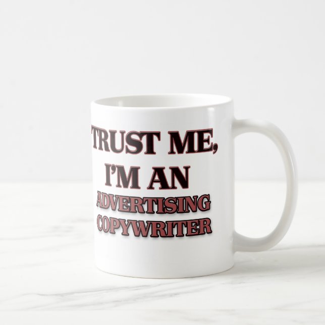 Trust Me I'm an Advertising Copywriter Coffee Mug (Right)