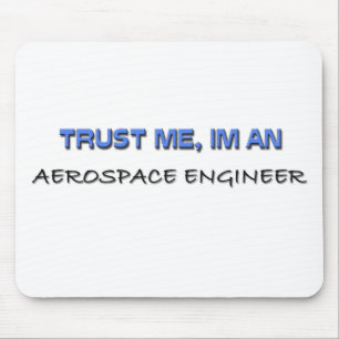 Trust Me I'm an Aerospace Engineer Mouse Pad