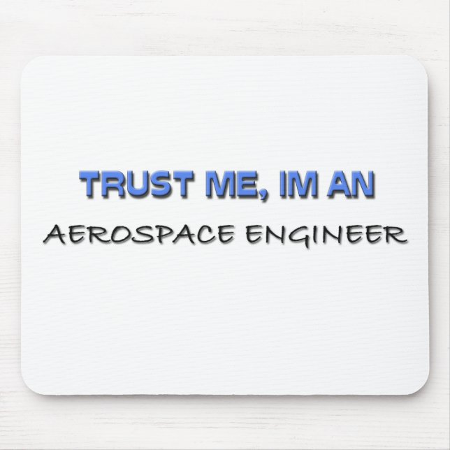 Trust Me I'm an Aerospace Engineer Mouse Pad (Front)