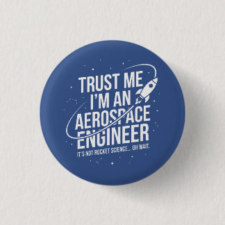 Trust Me I'm an Aerospace Engineer Space & STEM 3 Cm Round Badge