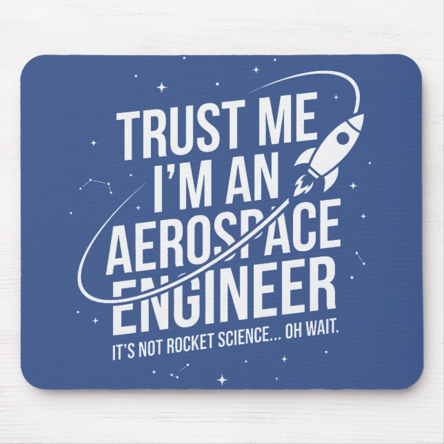 Trust Me I'm an Aerospace Engineer Space & STEM Mouse Pad (Front)