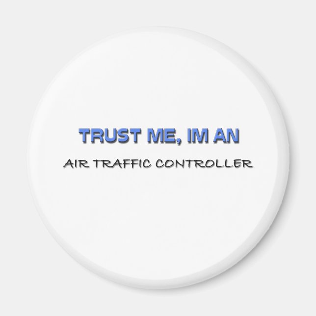 Trust Me I'm an Air Traffic Controller Magnet (Front)