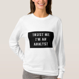 Trust Me I'm An Analyst T-Shirt