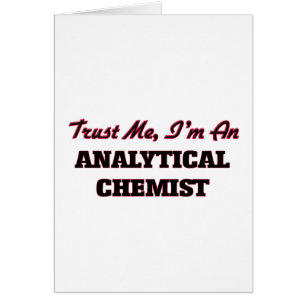 Trust me I'm an Analytical Chemist