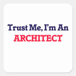 Trust me, I'm an Architect Square Sticker