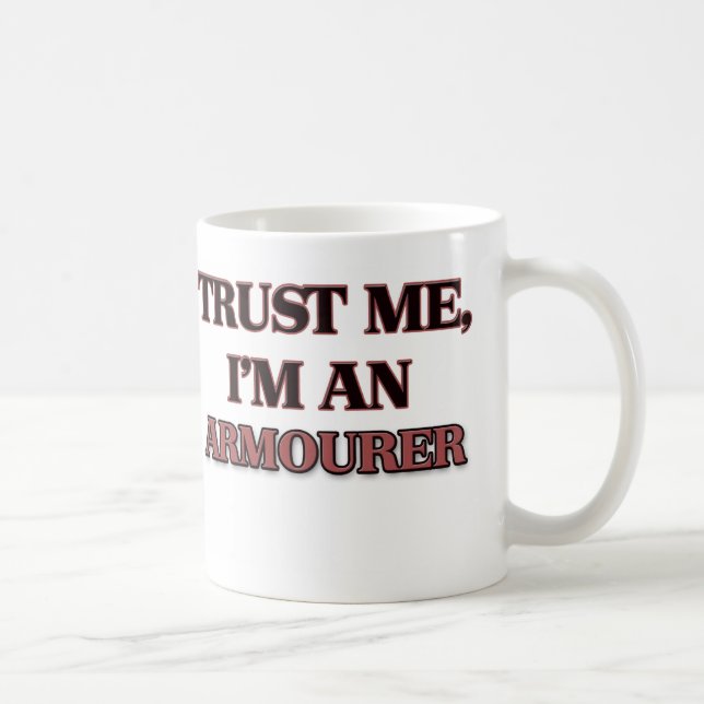 Trust Me I'm an Armourer Coffee Mug (Right)