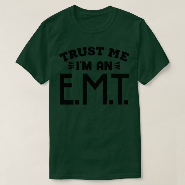 Trust Me Im an EMT 1 T-Shirt (Design Front)