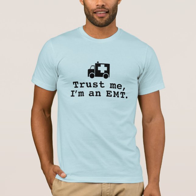 Trust Me I'm an EMT T-Shirt (Front)