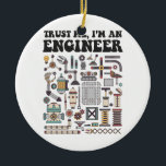 Trust me, I'm an engineer Ceramic Tree Decoration<br><div class="desc">This awesome design is the perfect gift for an Engineer.</div>
