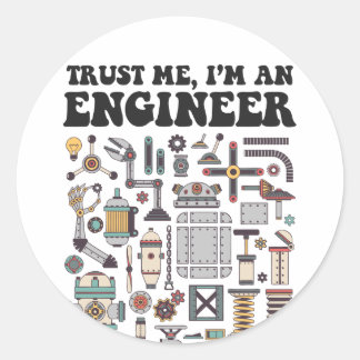 Trust me, I'm an engineer Classic Round Sticker