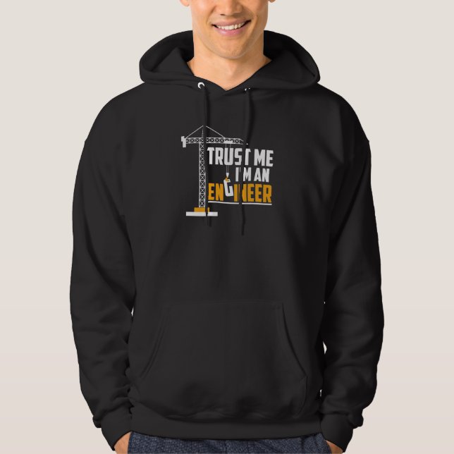 Trust Me I'm An Engineer Funny Hoodie (Front)