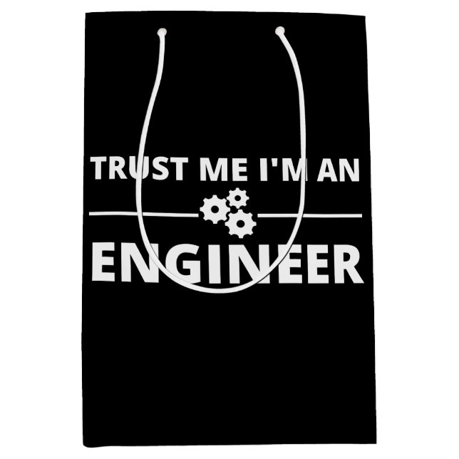 Trust me, I'm an Engineer Medium Gift Bag (Front)