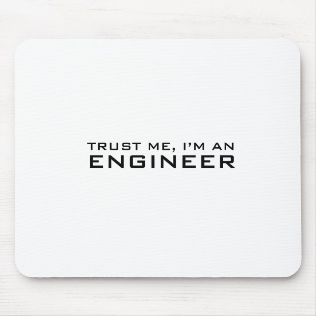 Trust me, i'm an engineer mouse pad (Front)
