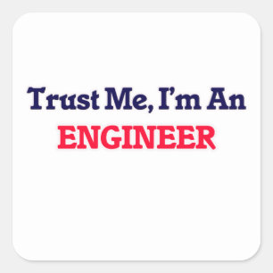 Trust me, I'm an Engineer Square Sticker